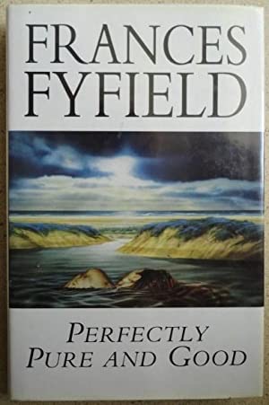 Perfectly Pure and Good (SIGNED COPY)by: Fyfield, Frances