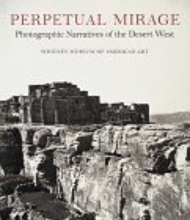 Perpetual Mirage: Photographic Narratives of the Desert Westby: n/a