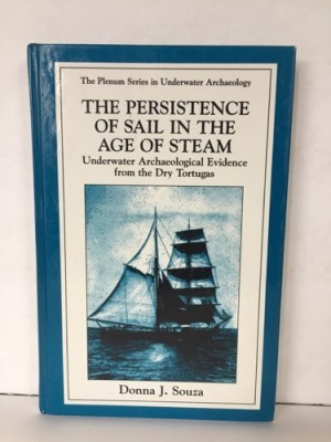 Persistence of Sail in the Age of Steam: Underwater Archaeological Evidence from the Dry Tortugasby: Souza, Donna J.