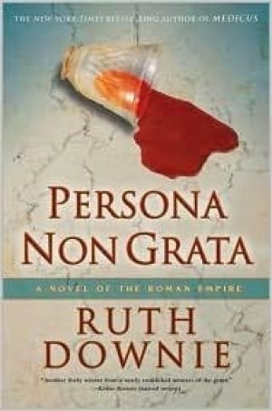 Persona Non Grata: A Novel of the Roman Empireby: Ruth Downie