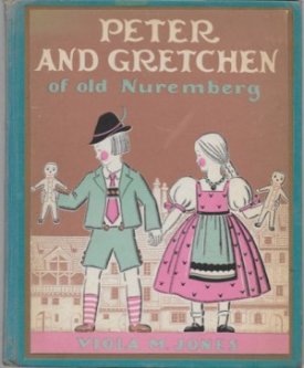 Peter and Gretchen of old Nurembergby: Jones, Viola M. and Helen Sewell