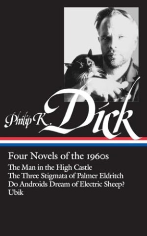 Philip K. Dick: Four Novels of the 1960s (Loa #173): The Man in the High Castle/The Three Stigmata of Palmer Eldritch/Do Androids Dream of Electric Sheep?/Ubikby: Dic
