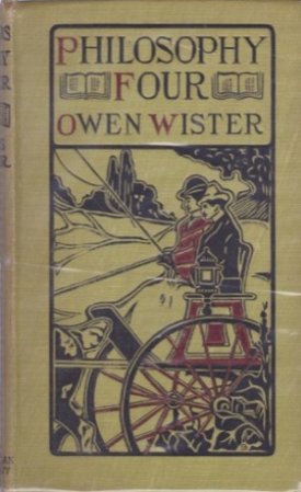 Philosophy Four: A Story of Harvard University by: Wister, Owen