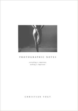 Photographic Notes - Everything is Important - Nothing is Importantby: Vogt, Christian/Dick Joyce