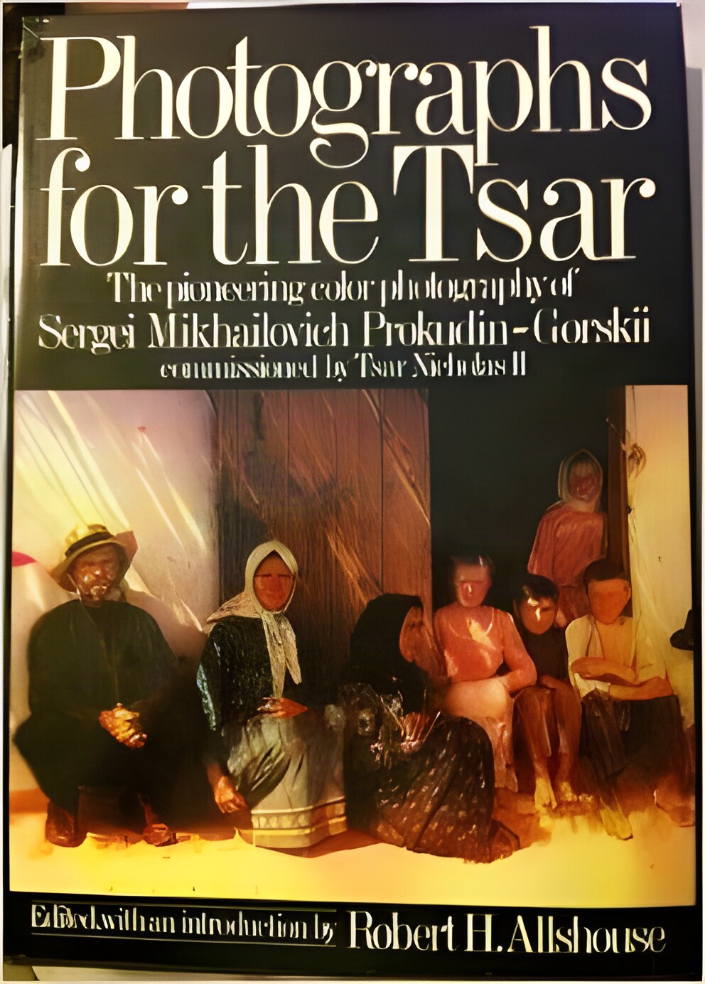 Photographs for the Tsar: The Pioneering Color Photography of Sergei Mikhailovich Prokudin-Gorskii Commissioned by Tsar Nicholas IIby: Prokudin-Gorskii, Sergei Mikhai