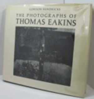 Photographs of Thomas Eakins, Theby: Hendricks, Gordon