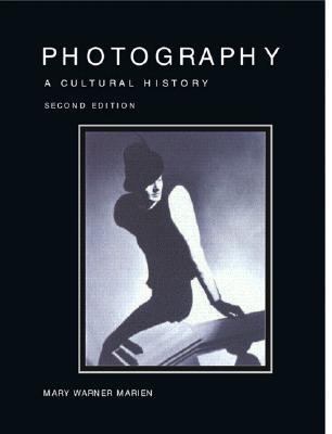 Photography: A Cultural History - Second Editionby: Mary Warner Marien