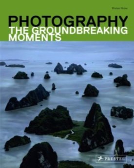 Photography: The Groundbreaking Momentsby: Florian Heine 