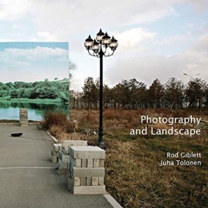 Photography and Landscapeby: Rod Giblett, Juha Tolonen 