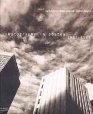 Photography in Boston: 1955-1985by: Nagler, Gillian (Editor)