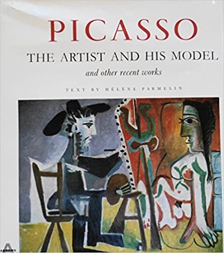 Picasso: The Artist and His Model, and Other Recent Works by: Parmelin, Helene