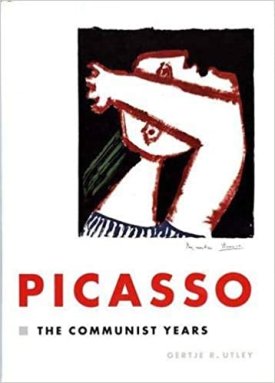 Picasso: The Communist Yearsby: Utley, Guertje