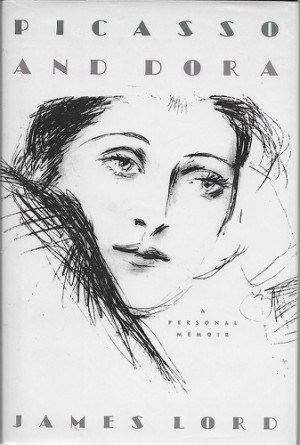 Picasso and Dora: A Personal Memoirby: Lord, James