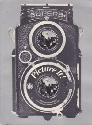 Picture It! Smithsonian Institution Traveling Exhibition Service by: Stapp William F. and Marjorie L. Share