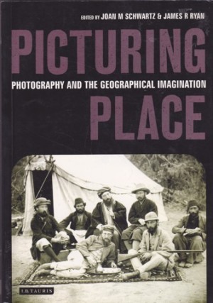 Picturing Place: Photography and the Geographical Imagination by: Joan M. Schwartz / James R. Ryan 