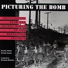 Picturing the Bomb: Photographs from the Secret World of the Manhattan Project by: Fermi Rachel; Samra Esther; Rhodes Richard