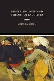 Pieter Bruegel and the Art of Laughterby: Walter S. Gibson