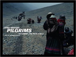 Pilgrims : Becoming the Path Itself by: Lena and Werner Herzog