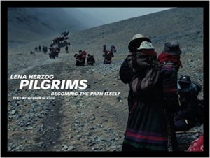 Pilgrims : Becoming the Path Itself by: Lena and Werner Herzog