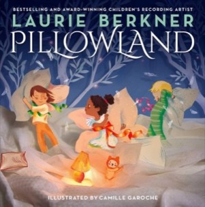 Pillowlandby: Laurie Berkner / Camille Garoche (Illustrator)