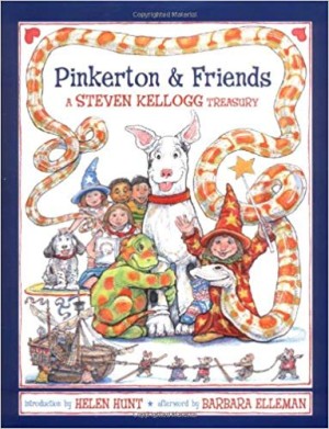 Pinkerton &amp; Friends: A Steven Kellogg Treasury (SIGNED COPY)by: Kellogg, Steven