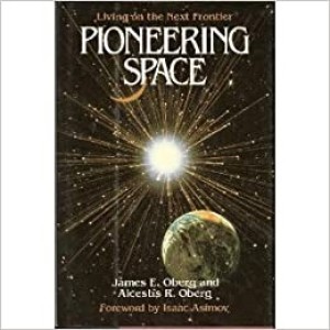 Pioneering Space: Living on the Next Frontierby: Oberg, James E. and Alcestis R.