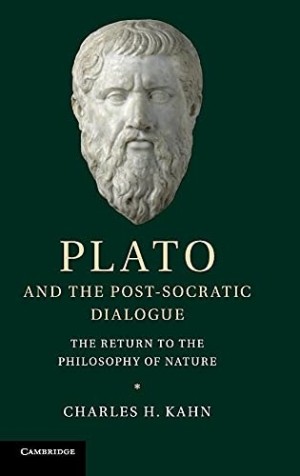Plato and the Post-Socratic Dialogue: The Return to the Philosophy of Nature by: Kahn, Charles H.