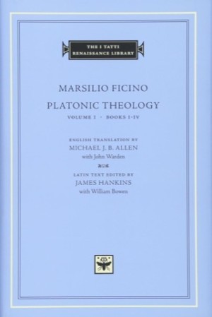 Platonic Theology, Volume 1 Books I-IV by: Ficino, Marsilio/ Editor: Hankins, James / Translator: Allen, Michael 