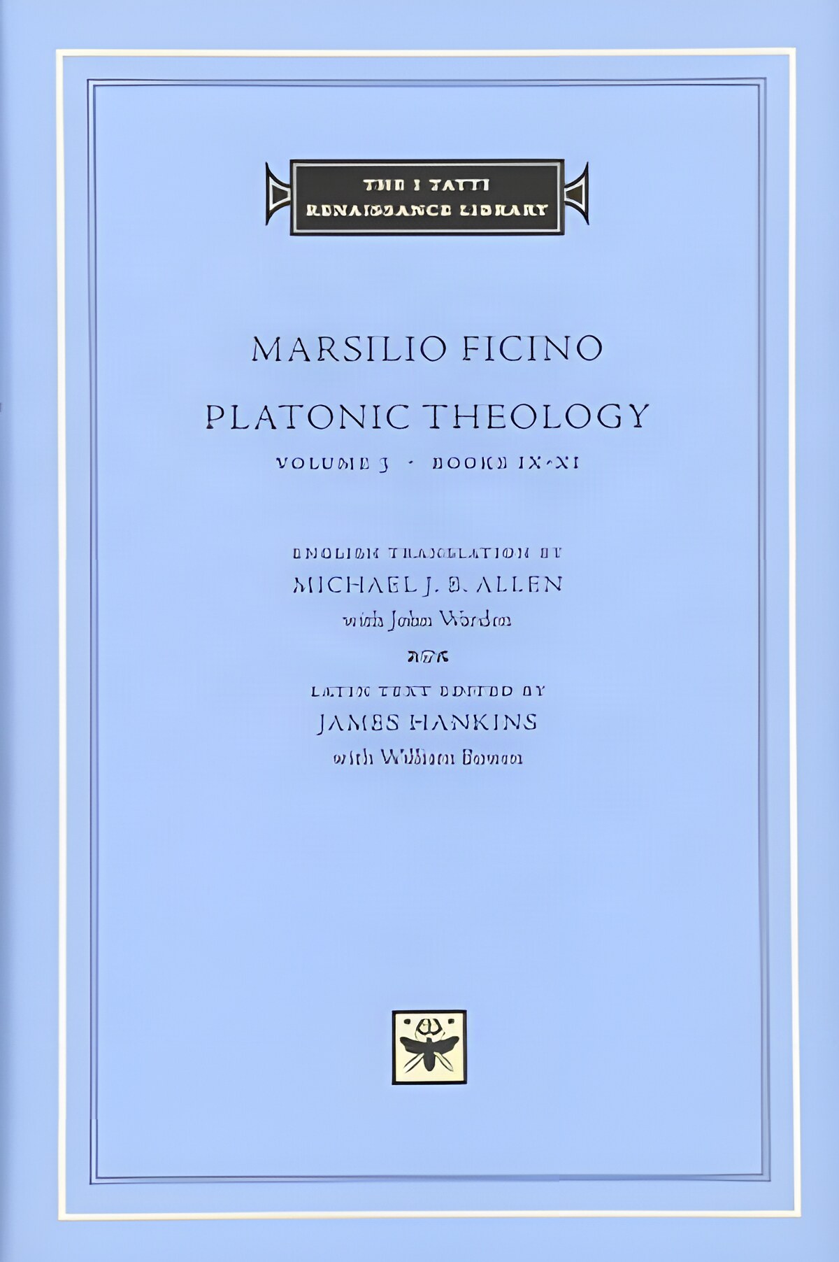 Platonic Theology, Volume 3: Books IX-XIby: Ficino, Marsilio/ Editor: Hankins, James / Translator: Allen, Michael 