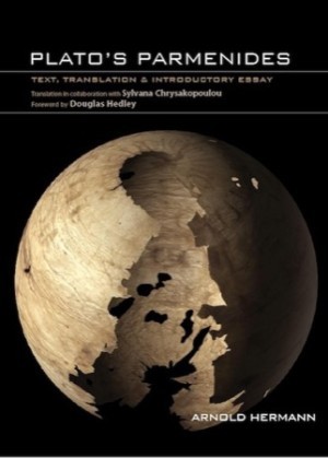 Plato's Parmenides: Text, Translation & Introductory Essayby: Arnold Hermann / Douglas Hedley (Foreword)