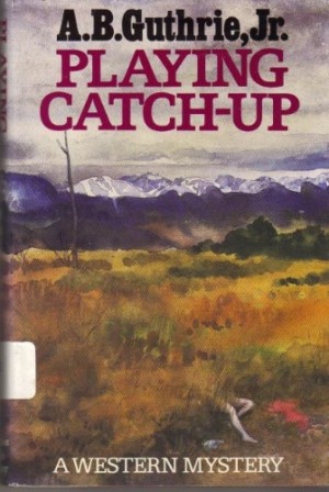 Playing Catch-Upby: Guthrie, Jr., A.B.