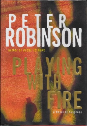 Playing With Fire (SIGNED COPY)by: Robinson, Peter