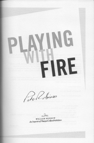Playing With Fire (SIGNED COPY)by: Robinson, Peter