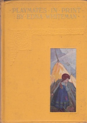 Playmates in Print - Verses and Stories for Childrenby: Whiteman, Edna