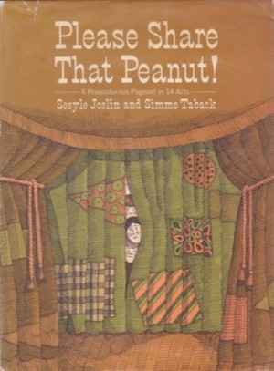 Please Share That Peanut! A Preposterous Pageant in 14 Actsby: Joslin Sesyle, Simms Taback 