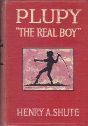 Plupy - The Real Boy by: Shute, Henry A.