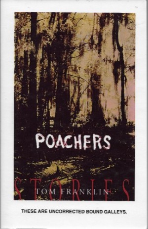 Poachers: Stories (SIGNED PROOF)by: Franklin, Tom