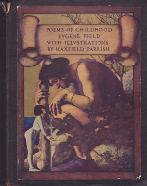 Poems of Childhood by: Eugene Field/ Maxfield Parrish
