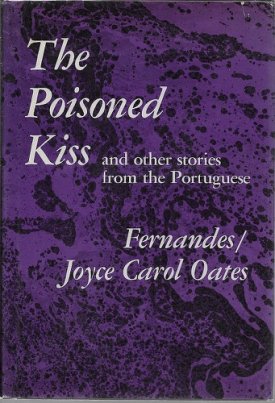 Poisoned Kiss, The & Other Stories from the Portugueseby: Oates, Joyce Carol 