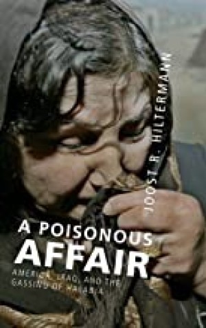 Poisonous Affair, A: America, Iraq, and the Gassing of Halabja (SIGNED COPY)by: Hiltermann, Joost R.