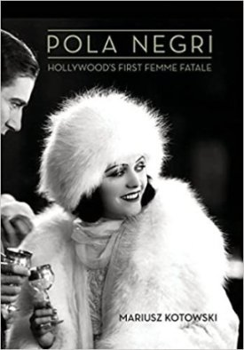 Pola Negri: Hollywood's First Femme Fataleby: Kotowski, Mariusz