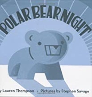 Polar Bear Night (SIGNED COPY)by: Lauren Thompson / Stephen Savage 