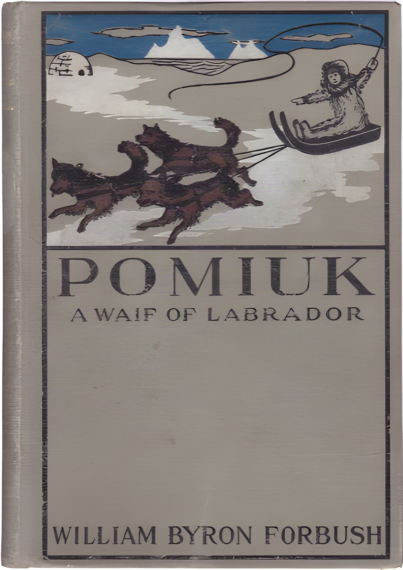 Pomiuk: A Waif of Labradorby: Forbush, William Byron