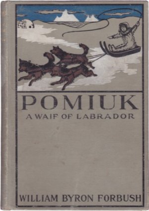 Pomiuk: A Waif of Labradorby: Forbush, William Byron