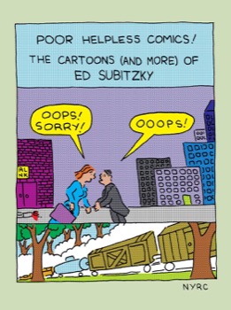 Poor Helpless Comics!: The Cartoons (and More) of Ed Subitzky by: Ed Subitzky / Mark Newgarden (Contributor)