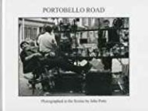 Portobello Road: Photographed in the Sixties by: Petty, John