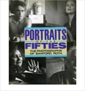 Portraits of the Fifties/The Photographs of Sanford Rothby: Roth, Sanford
