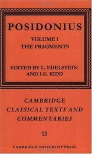 Posidonius: Volume I: The Fragments by: Posidonius; edited by L. Edelstein & I. G. Kidd