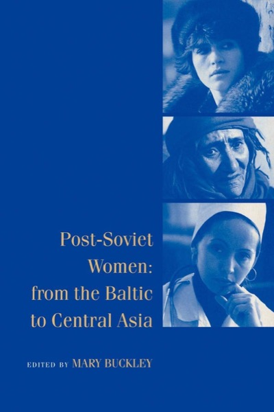 Post-Soviet Women: From the Baltic to Central Asiaby: Mary Buckley (Editor)