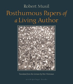 Posthumous Papers of a Living Authorby: Robert Musil and Peter Wortsman (transl.)